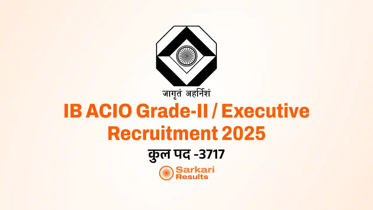 IB ACIO Grade-II / Executive Recruitment 2025: इंटेलिजेंस ब्यूरो में 3717 पदों पर भर्ती!
