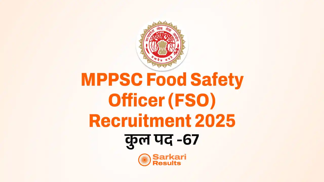 MPPSC Food Safety Officer (FSO) Recruitment 2025: खाद्य सुरक्षा अधिकारी के 67 पदों पर भर्ती शुरू!